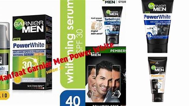 Temukan Manfaat Garnier Men Power White yang Perlu Kamu Tahu!