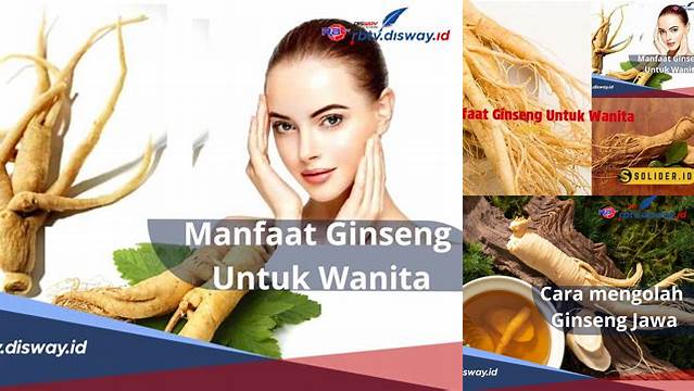 Ungkap Manfaat Ginseng untuk Wanita yang Jarang Diketahui