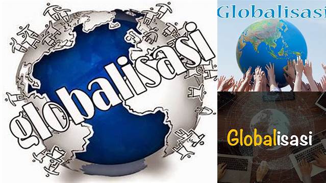 Temukan Manfaat Globalisasi yang Jarang Diketahui