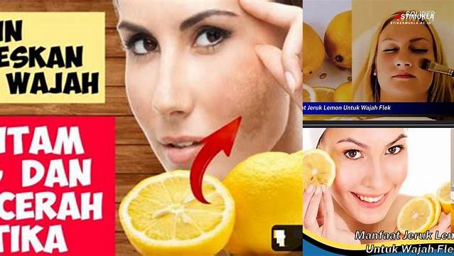 Temukan Manfaat Jeruk Lemon untuk Wajah Berflek yang Tak Terduga dan Jarang Diketahui