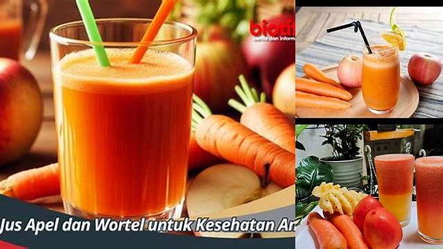 Temukan Manfaat Jus Apel dan Wortel yang Jarang Diketahui