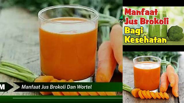 Manfaat Jus Brokoli dan Wortel yang Wajib Diketahui