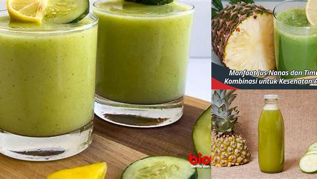10 Manfaat Jus Nanas dan Timun untuk Kesehatan dan Kecantikan Kulit