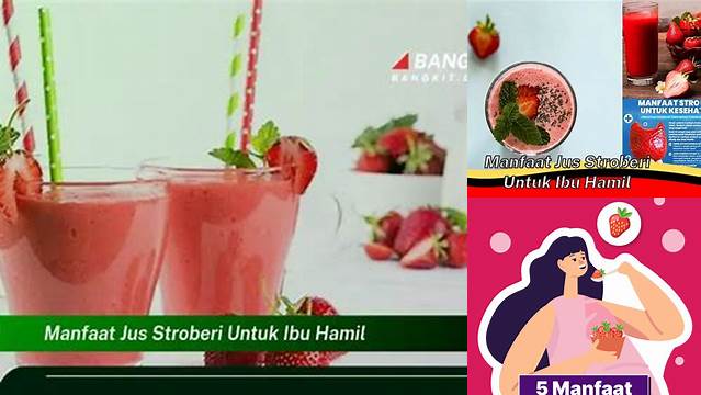 Manfaat Jus Stroberi untuk Ibu Hamil, Temuan dan Wawasan Terbaru yang Harus Diketahui!