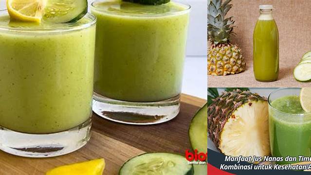 9 Manfaat Jus Timun dan Nanas untuk Kesehatan, Kecantikan, dan Diet