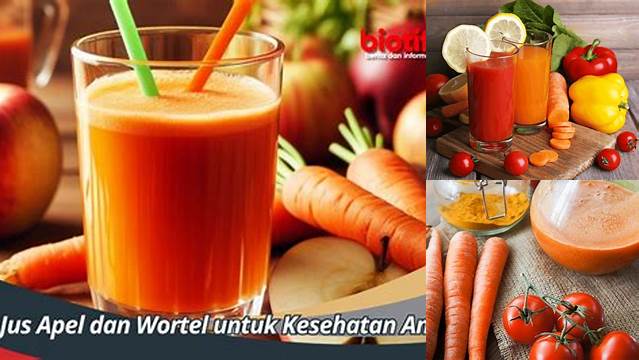 10 Manfaat Jus Tomat Wortel Apel yang Jarang Diketahui