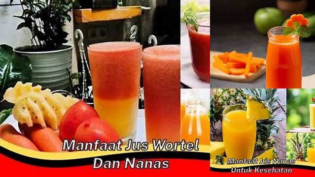 Manfaat Jus Wortel Nanas yang Jarang Diketahui, Wajib Dicoba!