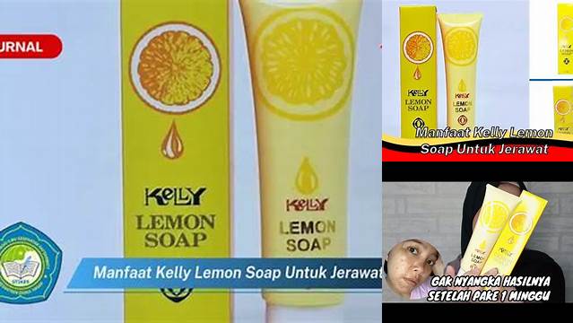 Temukan Manfaat Kelly Lemon Soap untuk Jerawat yang Jarang Diketahui