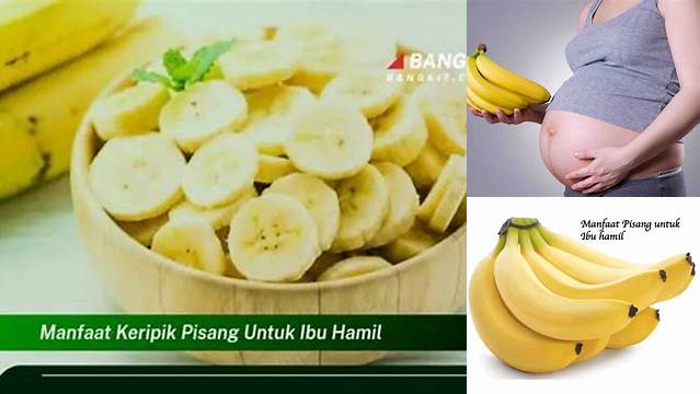 Temukan Manfaat Keripik Pisang untuk Ibu Hamil yang Jarang Diketahui