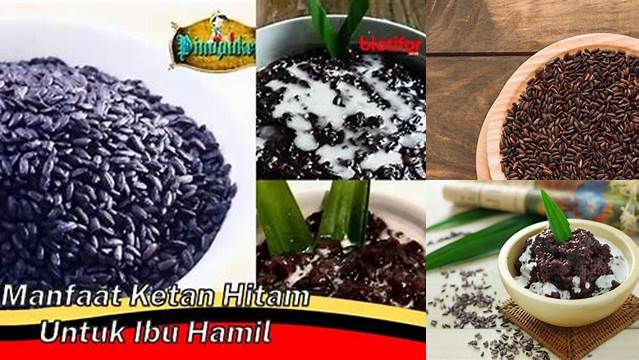 Manfaat Ketan Hitam untuk Ibu Hamil: Temuan dan Wawasan Unik yang Perlu Anda Ketahui