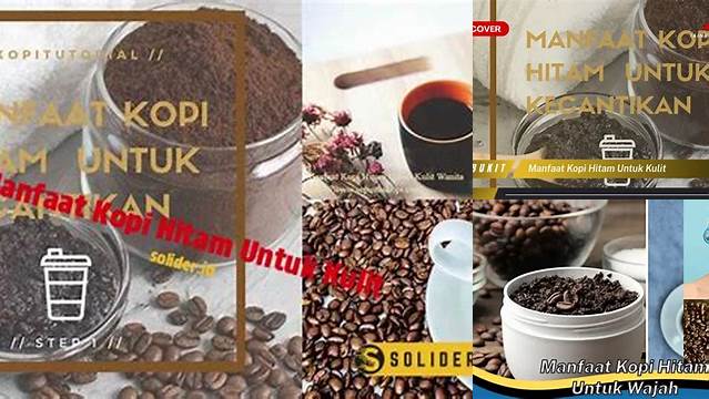 Terungkap Manfaat Kopi Hitam untuk Kulit yang Tak Terduga, Yuk Kepoin!