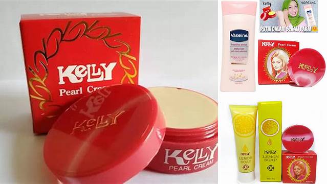 Manfaat Krim Kelly: Temukan Rahasia Kulit Cerah dan Awet Muda