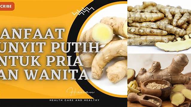 Manfaat Kunyit Putih untuk Pria: Temukan Rahasianya!