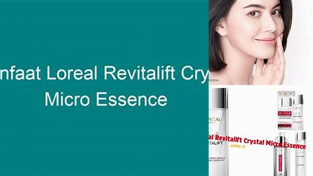 Temukan Manfaat L'Oreal Revitalift Crystal Micro Essence yang Jarang Diketahui