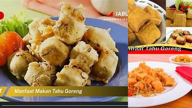 Temukan Beragam Manfaat Makan Tahu Goreng yang Jarang Diketahui