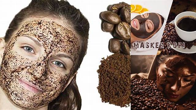 Temukan 8 Manfaat Masker Kopi untuk Wajah yang Jarang Diketahui