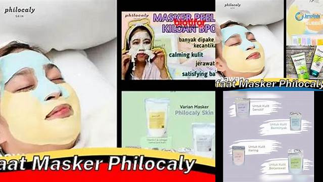 Temukan Manfaat Masker Philocaly yang Jarang Diketahui untuk Kulit Sehat