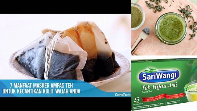 Manfaat Masker Teh Sariwangi untuk Wajah yang Jarang Diketahui