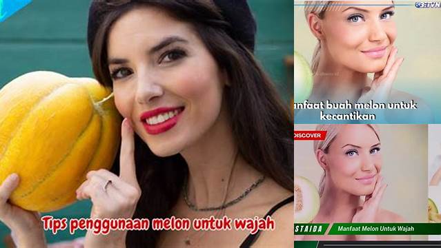 10 Manfaat Melon untuk Wajah yang Jarang Diketahui, Wajib Tahu!