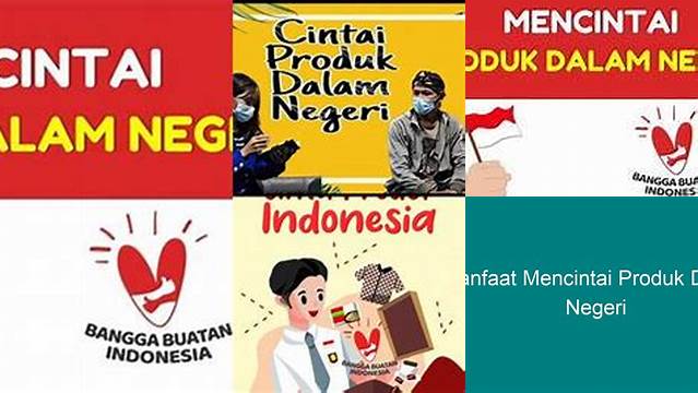 Temukan Manfaat Mencintai Produk Dalam Negeri yang Jarang Diketahui