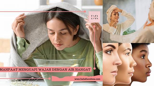 Temukan Rahasia Menguapi Wajah yang Jarang Diketahui