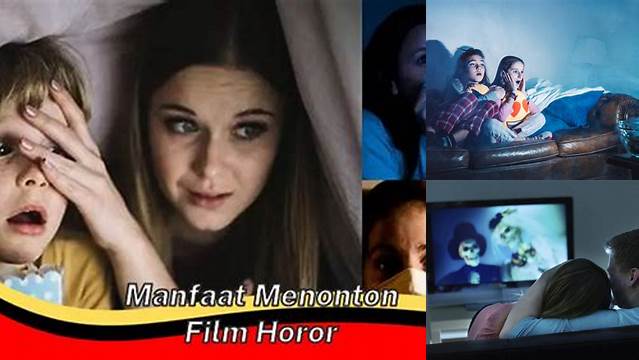 Temukan Manfaat Tak Terduga Menonton Film Horor yang Jarang Diketahui
