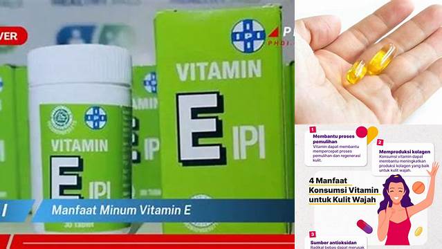 Pelajari Manfaat Minum Vitamin E yang Jarang Diketahui