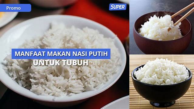 Temukan 10 Manfaat Nasi Putih yang Jarang Diketahui