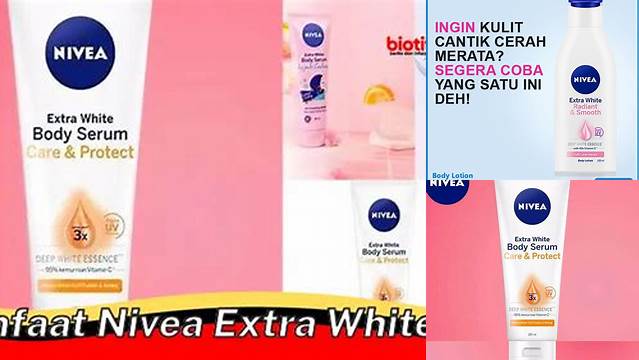 Manfaat Nivea Extra White yang Jarang Diketahui, Wajib Kamu Tahu!
