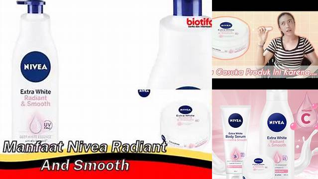 Temukan Rahasia Manfaat Nivea Radiant &amp; Smooth yang Jarang Diketahui