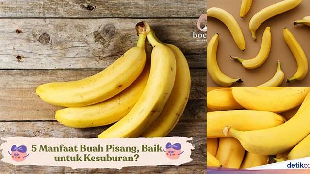 Temukan Manfaat Pisang untuk Wanita yang Jarang Diketahui