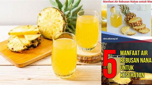 9 Manfaat Rebusan Air Nanas Temukan Khasiat Hebatnya