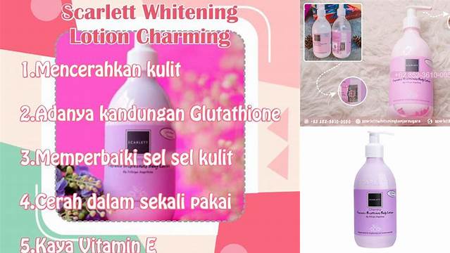 Ungkap Manfaat Scarlett Whitening Body Lotion Charming yang Jarang Diketahui