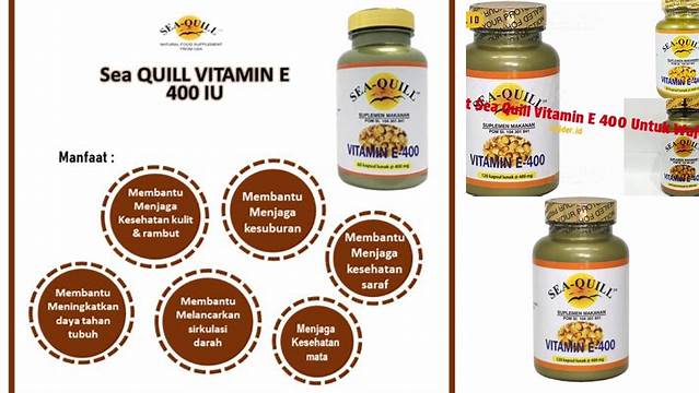 Temukan 9 Manfaat Sea Quill Vitamin E 400 yang Jarang Diketahui