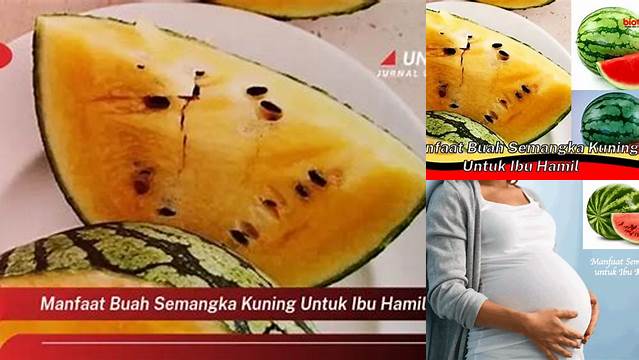 Temukan Manfaat Semangka Kuning untuk Ibu Hamil yang Jarang Diketahui