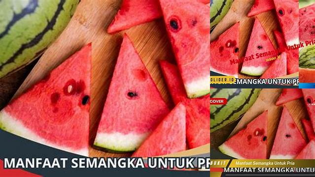Temukan Manfaat Semangka untuk Pria yang Jarang Diketahui