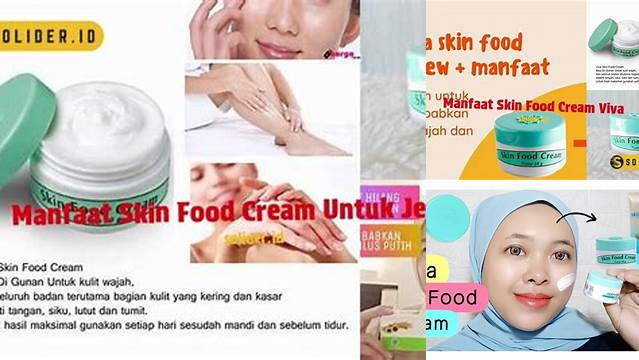 Temukan Manfaat Skin Food Cream untuk Kulit yang Sehat dan Bercahaya