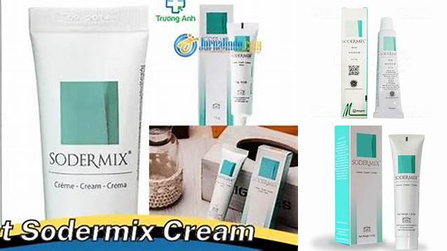 Temukan Manfaat Sodermix Cream yang Jarang Diketahui, Anda Perlu Tahu!