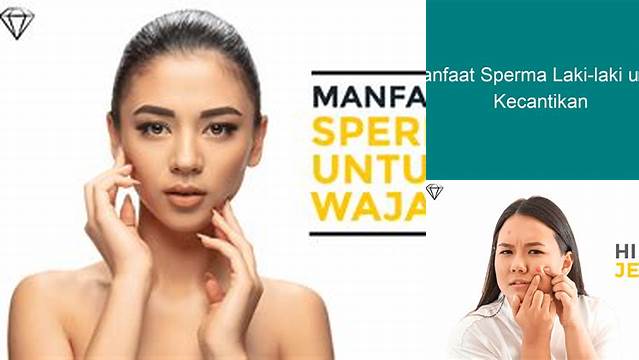 Temukan 7 Manfaat Sperma Pria yang Jarang Diketahui untuk Kecantikan Kulit