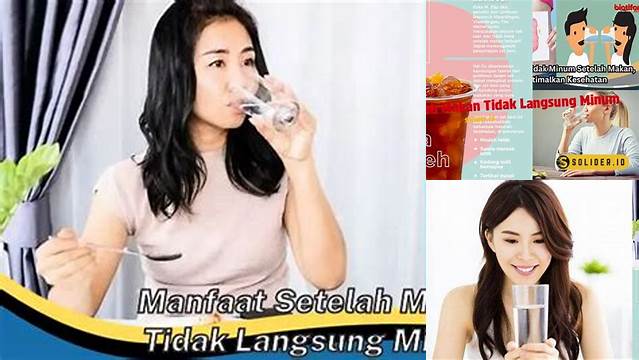 Temukan 9 Manfaat Minum Setelah Makan yang Jarang Diketahui