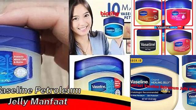 Temukan Manfaat Vaselin Petroleum Jelly yang Jarang Diketahui