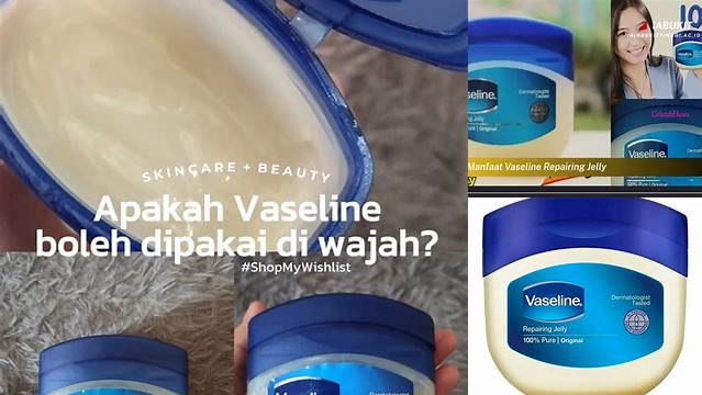 Manfaat Vaseline Repairing Jelly yang Jarang Diketahui, Wajib Dicoba!