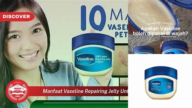 Khasiat Vaseline Repairing Jelly untuk Wajah: Rahasia yang Jarang Diketahui