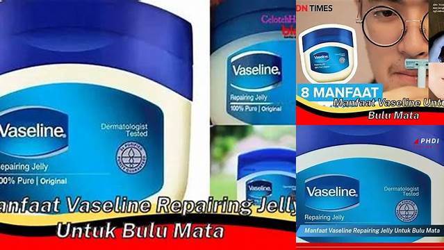 Temukan Manfaat Vaseline untuk Bulu Mata Anda yang Jarang Diketahui