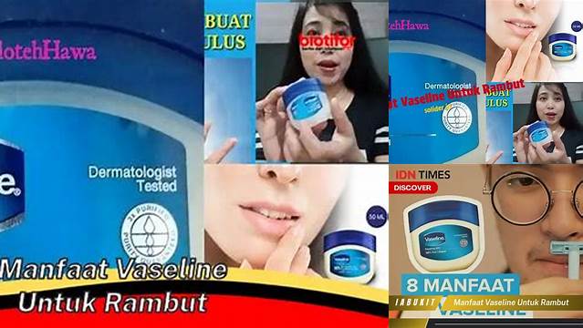 Temukan Manfaat Vaseline untuk Rambut yang Jarang Diketahui