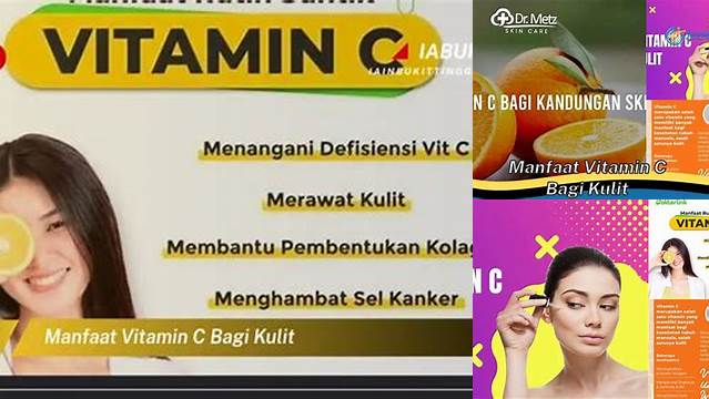 Temukan Beragam Manfaat Vitamin C untuk Kulit yang Anda Butuhkan