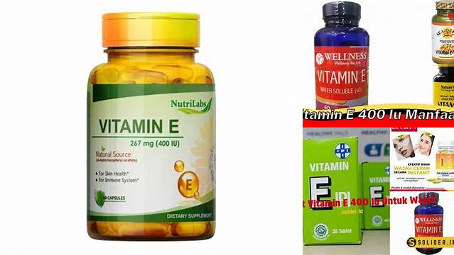 Temukan Khasiat Vitamin E 400 IU yang Jarang Diketahui