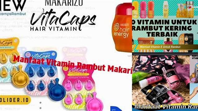 9 Manfaat Vitamin Rambut untuk Kesehatan dan Kecantikan Alami