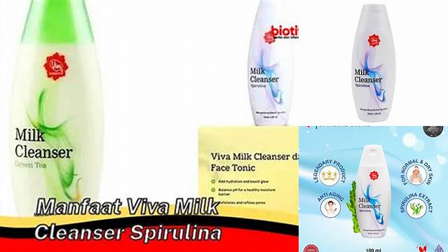 Temukan Manfaat Viva Milk Cleanser Spirulina yang Jarang Diketahui