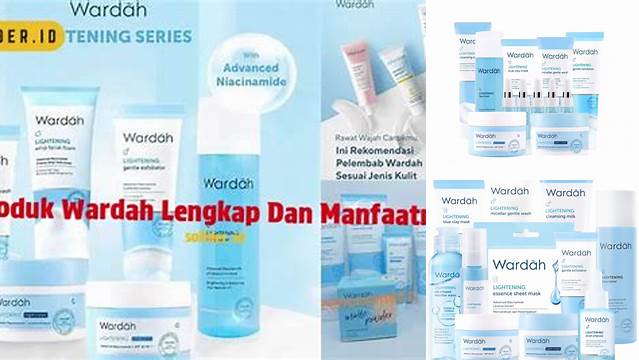 Temukan Rahasia Produk Wardah Terlengkap yang Jarang Diketahui